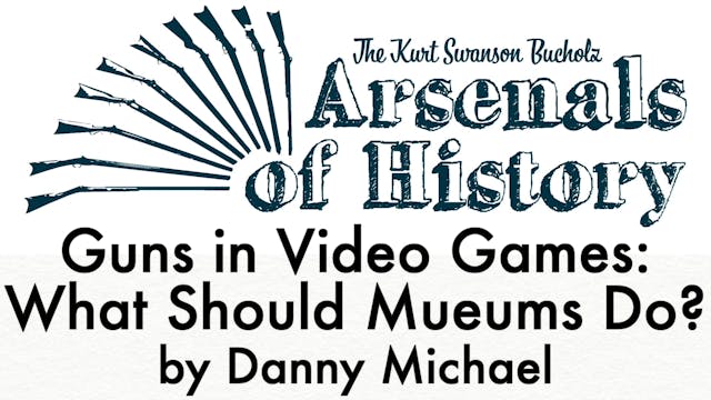 Arsenals of History 2019: Guns in Vid...