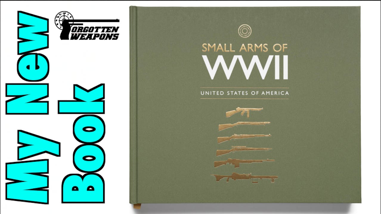 My New Book Small Arms of World War Two United States History of Weapons & War