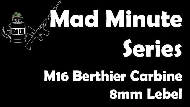 Mad Minute Series: French Berthier M1...