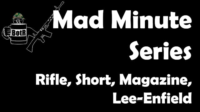 Mad Minute Series: SMLE