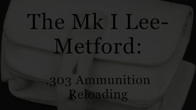 The Mk I Lee-Metford: Ammunition (Rel...