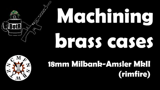 18mm Milbank-Amsler MkII: Machining B...