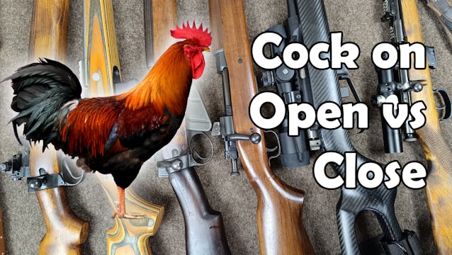 Bolt Action: Cock On Open vs Cock On ...