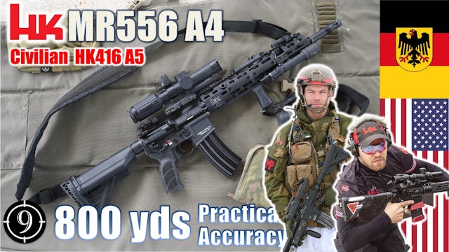 HK's MR556 A4 [Civ. HK416??] to 800yd...