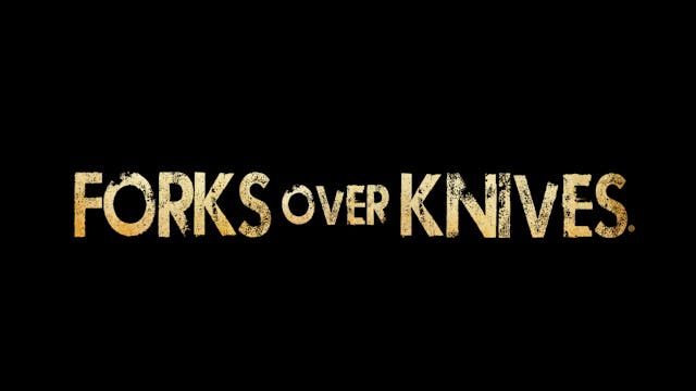Forks Over Knives