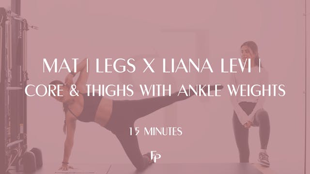 15 Min Mat | Legs x Liana Levi | Core & Thighs with Ankle Weights