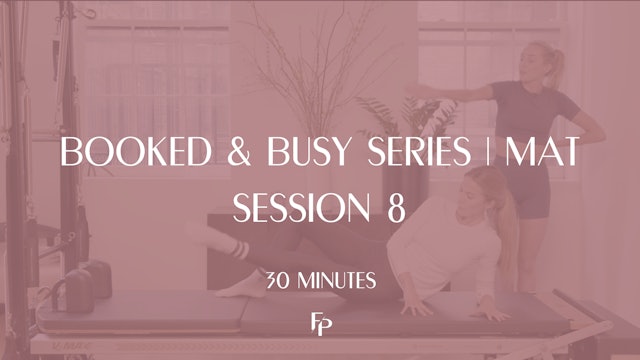 30 Min Mat | Booked & Busy Series | Session 8