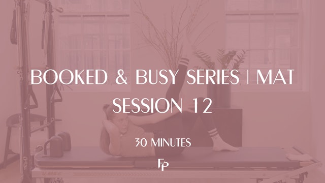 30 Min Mat | Booked & Busy Series | Session 12