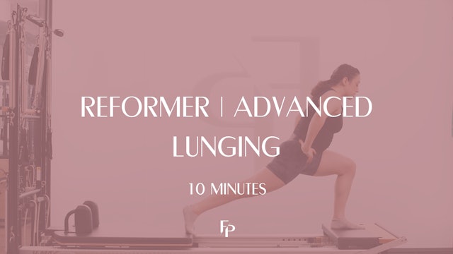 10 Min Reformer | Advanced Lunging