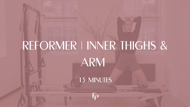 15 Min Reformer | Inner Thighs and Arms