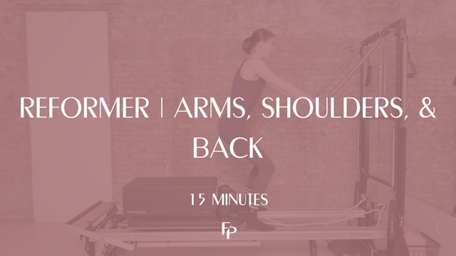 15 Min Reformer | Arms, Shoulders, and Back 