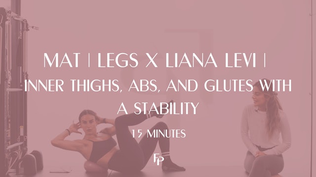 15 Min Mat | Legs x Liana Levi | Inner Thighs, Abs, and Glutes with a Stability