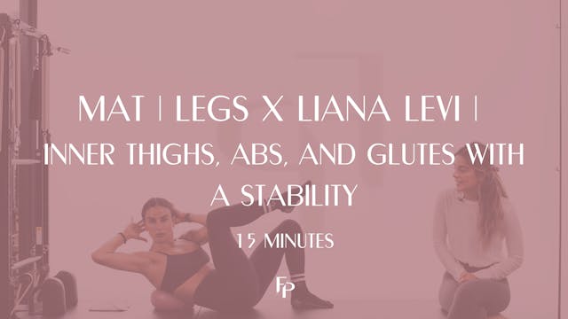 15 Min Mat | Legs x Liana Levi | Inner Thighs, Abs, and Glutes with a Stability