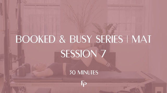 30 Min Mat | Booked & Busy Series | Session 7