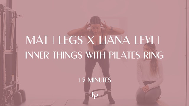 15 Min Mat | Legs x Liana Levi | Inner Things with Pilates Ring