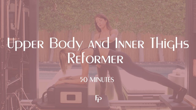 Upper Body and Inner Thighs Reformer | 50 Min 