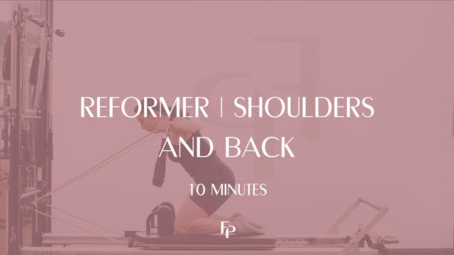 10 Min Reformer | Shoulders and Back 