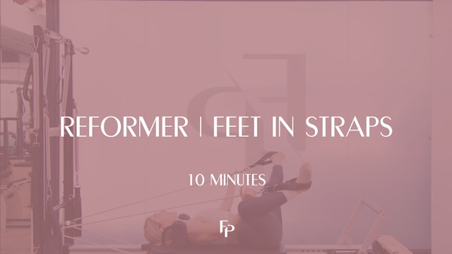 10 Min Reformer | Feet in Straps Stretching Series