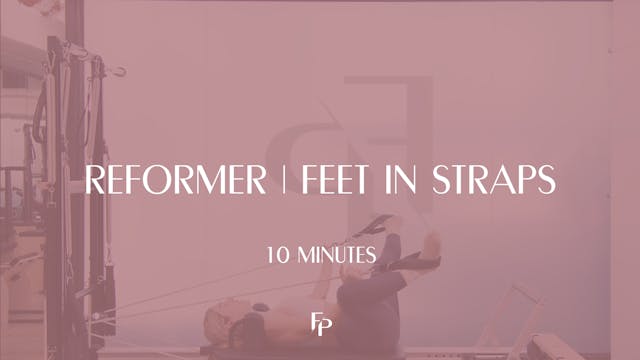 10 Min Reformer | Feet in Straps Stre...