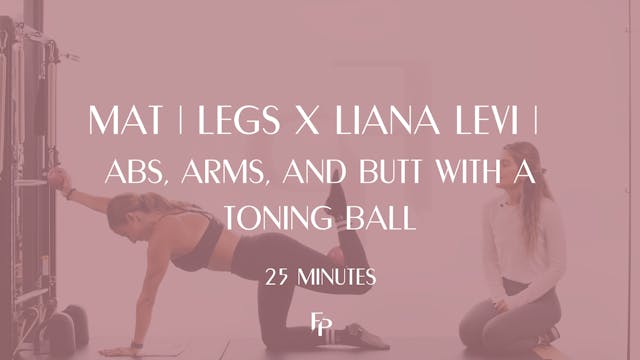 25 Min Mat | Legs x Liana Levi | Abs, Arms, and Butt with a Toning Ball
