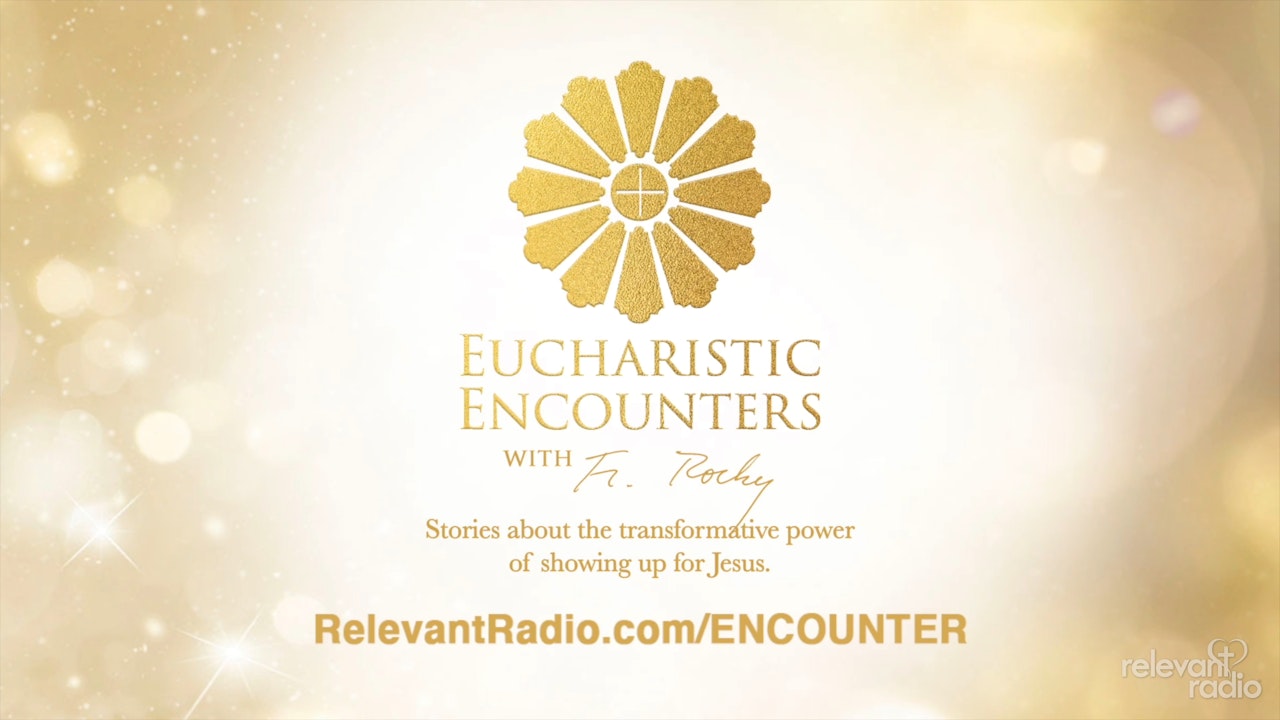 Relevant Radio Eucharistic Encounters