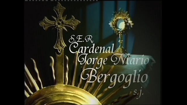 Cardinal Bergoglio (Pope Francis) 5: ...