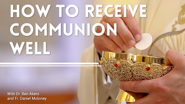 FORMED Now: How to Receive Communion Well