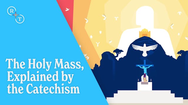 The Holy Mass, Explained by the Catec...