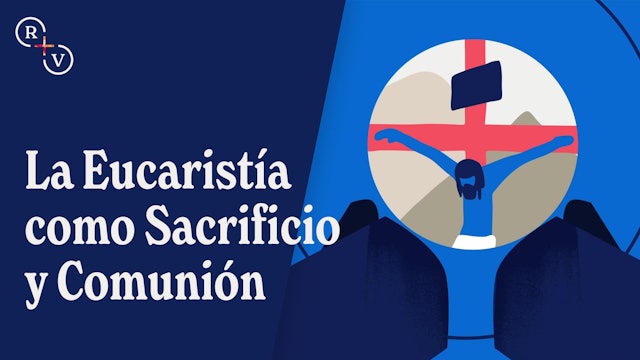 La Eucaristía como Sacrificio y Comunión (Spanish)