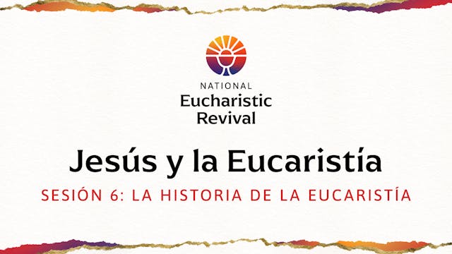 Jesús y la Eucaristía | Sesión 6  | L...