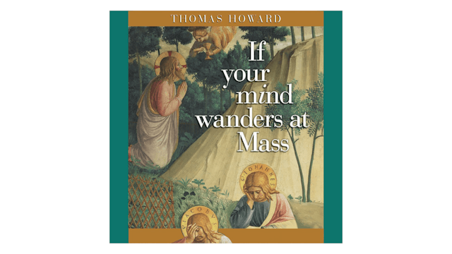 If Your Mind Wanders at Mass by Thomas Howard