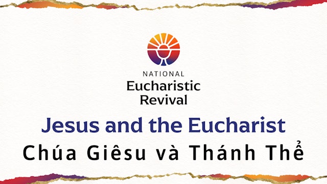 Chúa Giêsu và Thánh Thể - Jesus and the Eucharist (Vietnamese Subtitles)
