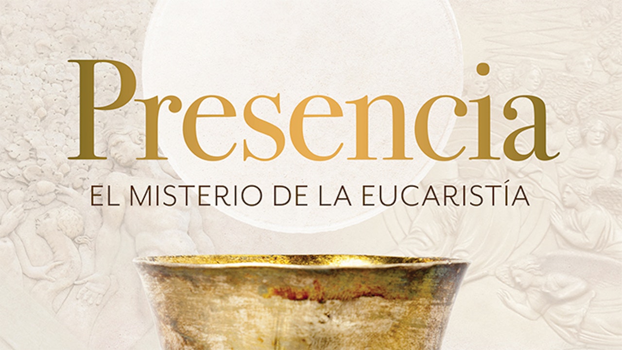 Presencia: El misterio de la Eucaristía