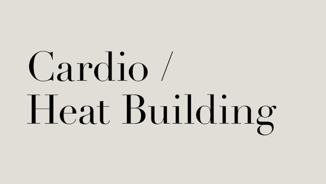 Cardio & Heat Building