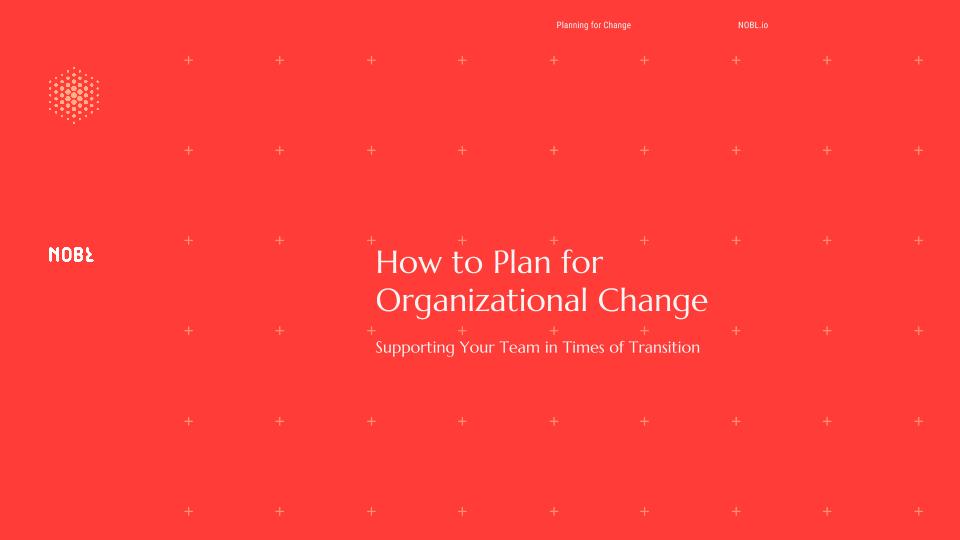 NOBL Planning for Change