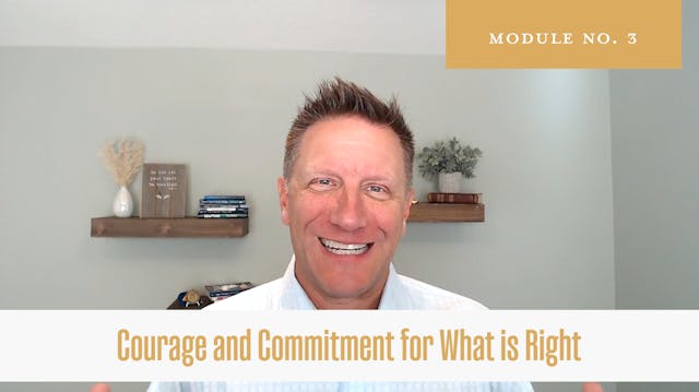 Module 03 - Courage and Commitment for What is Right