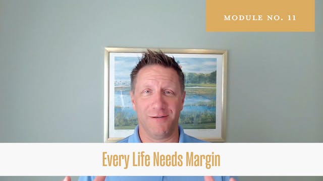Module 11 - Every Life Needs Margin