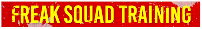 FREAK SQUAD TRAINING
