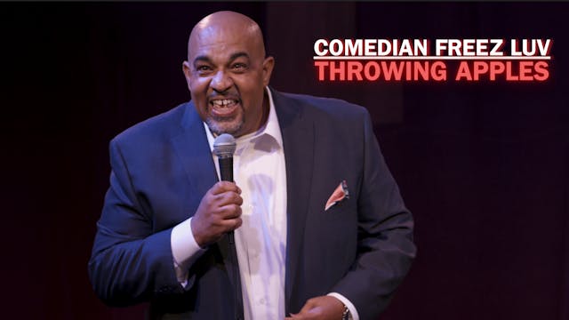 COMEDIAN FREEZ LUV : THROWING APPLES