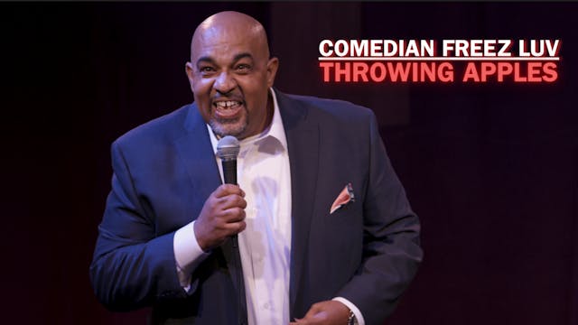 COMEDIAN FREEZ LUV "THROWING APPLES"