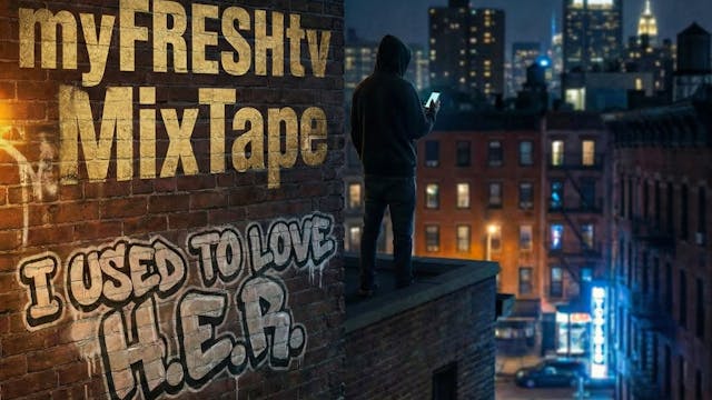 I USED TO LOVE H.E.R. MixTape
