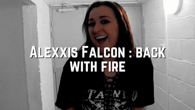 Alexxis Falcon : Back with Fire ! 