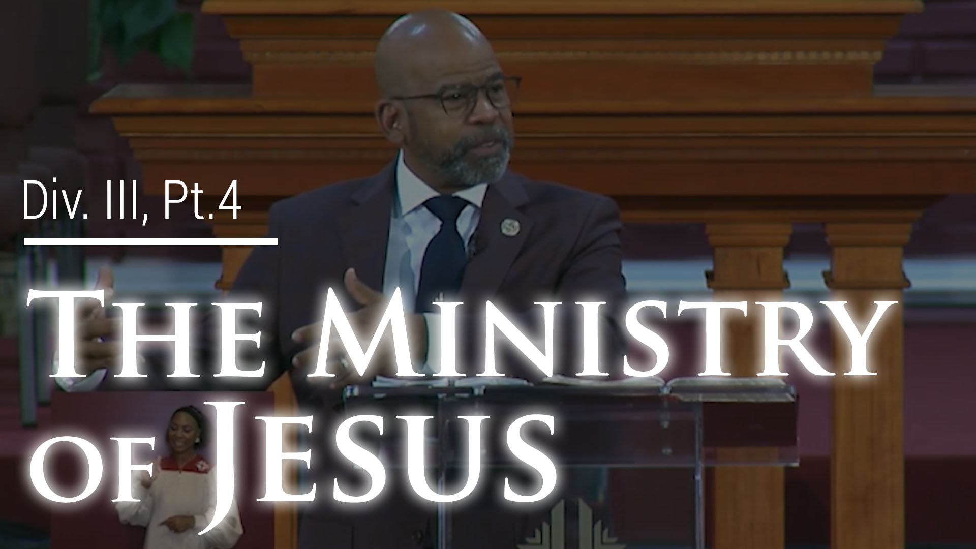 The Ministry Of Jesus - Div. III, Part 4