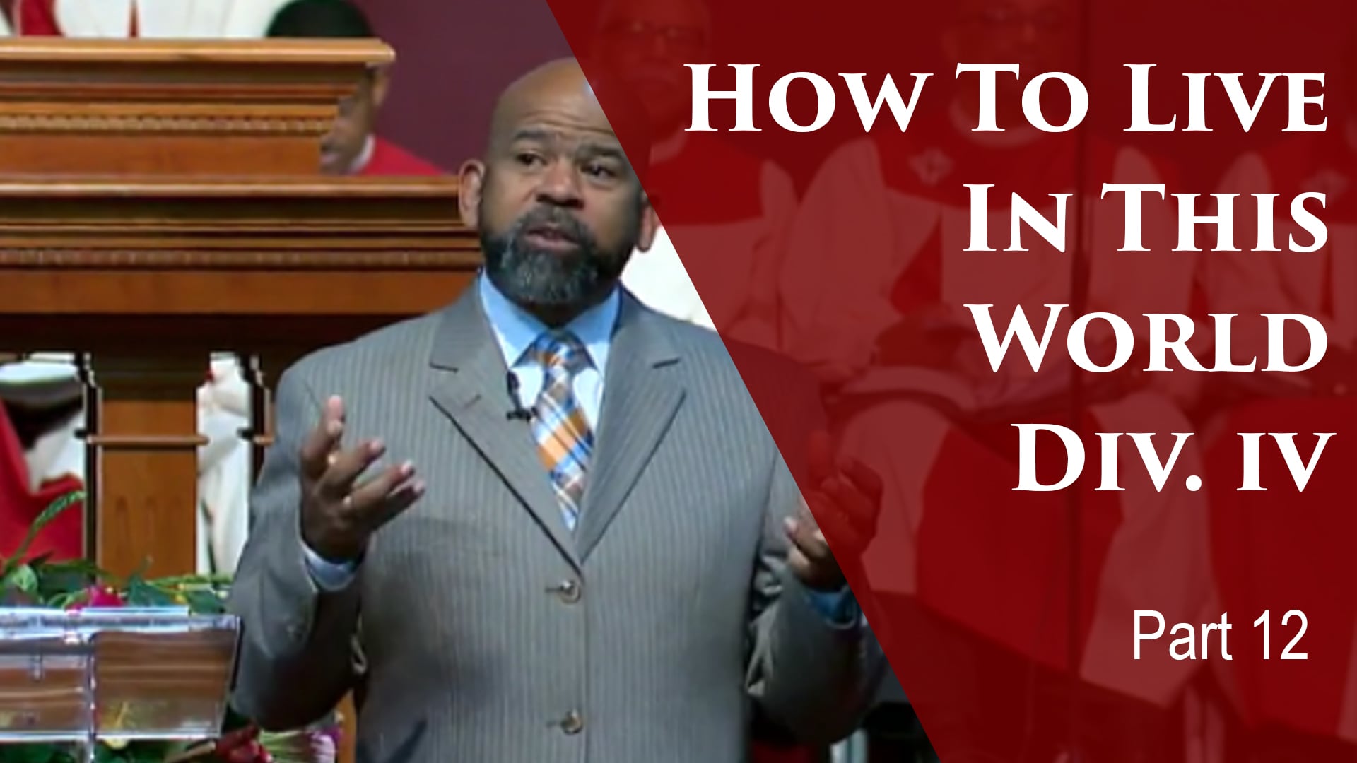 2019-07-30 How To Live In This World Div IV-Part 12