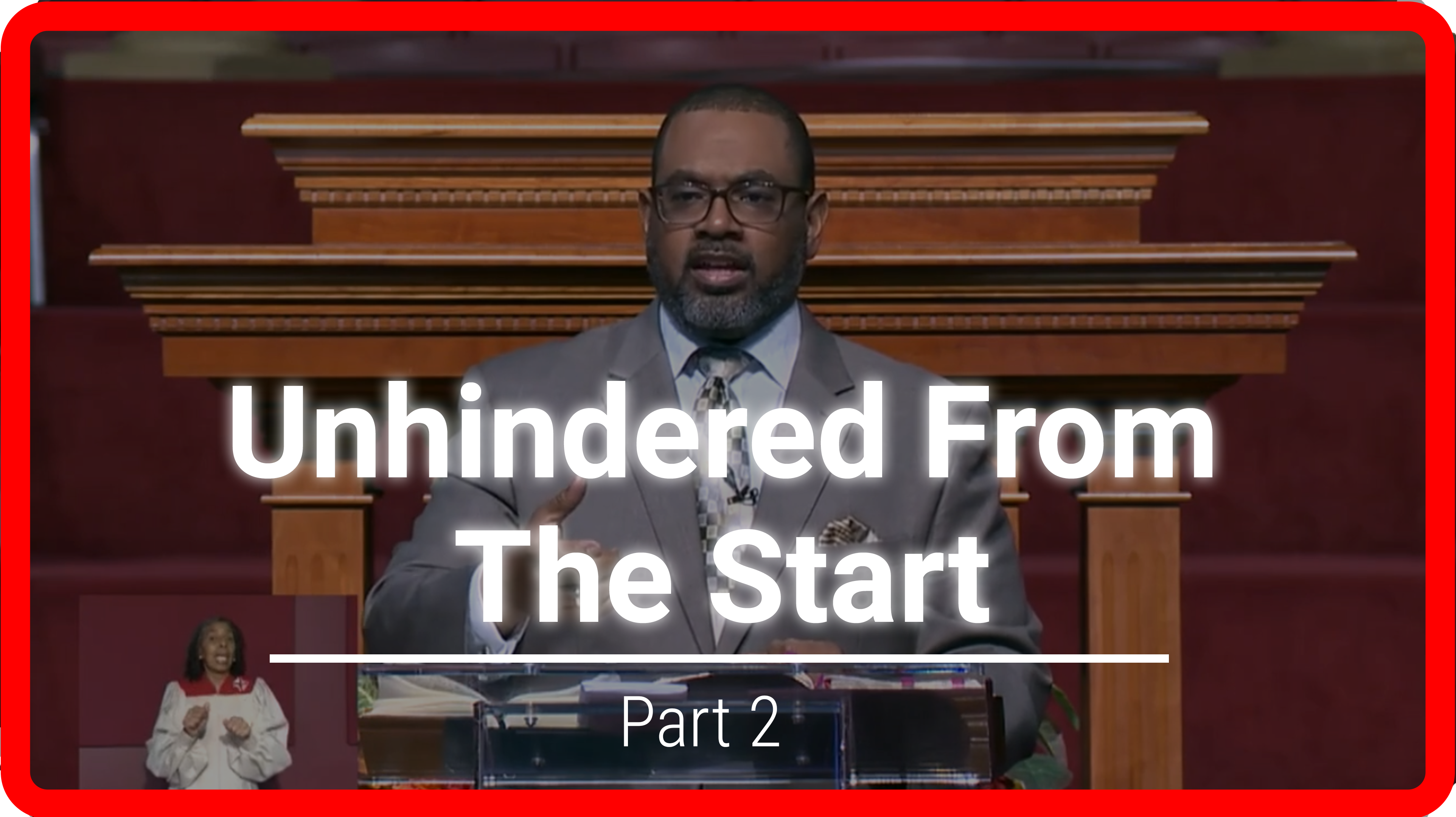  Unhindered From The Start - Part 2