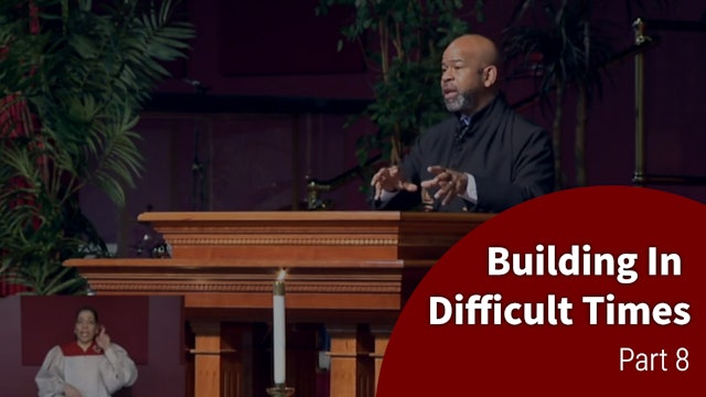 Building In Difficult Times - Part 8