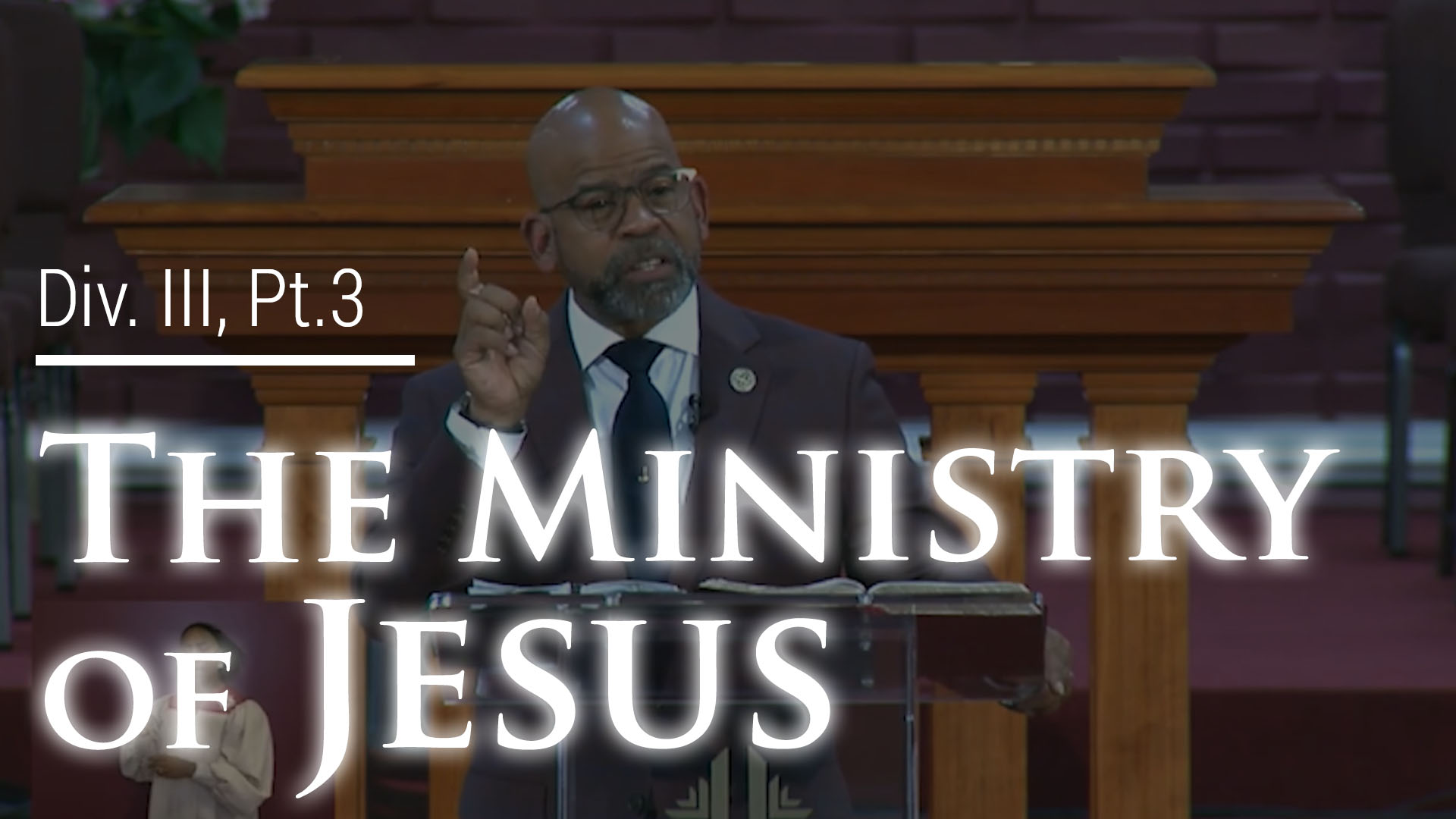 The Ministry Of Jesus - Div.III, Part 3