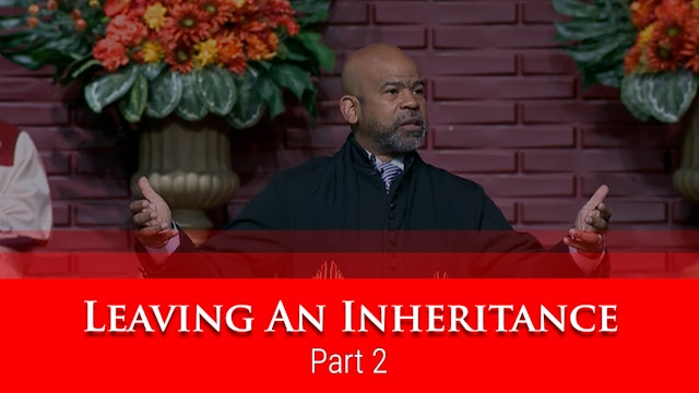 Leaving An Inheritance - Part 2
