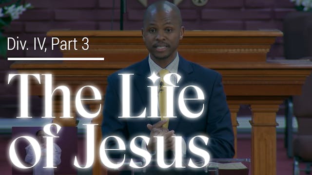 The Life Of Jesus - Div. IV, Part 3