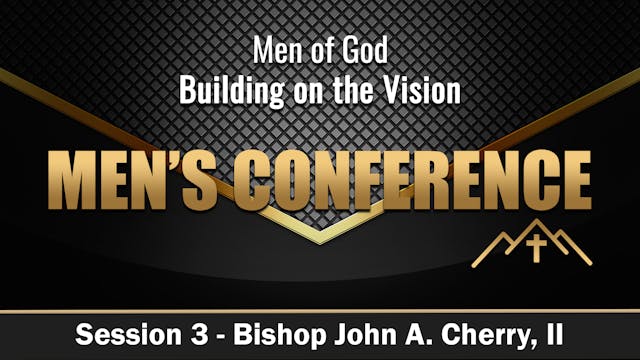 Session 3 - Bishop John A. Cherry, II